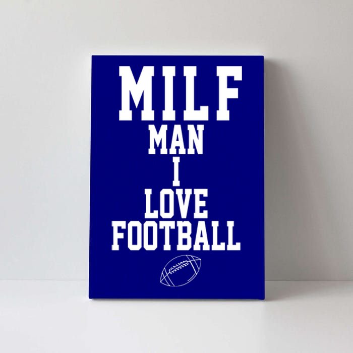 MILF Man I Love Football Funny Canvas