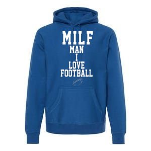 MILF Man I Love Football Funny Premium Hoodie