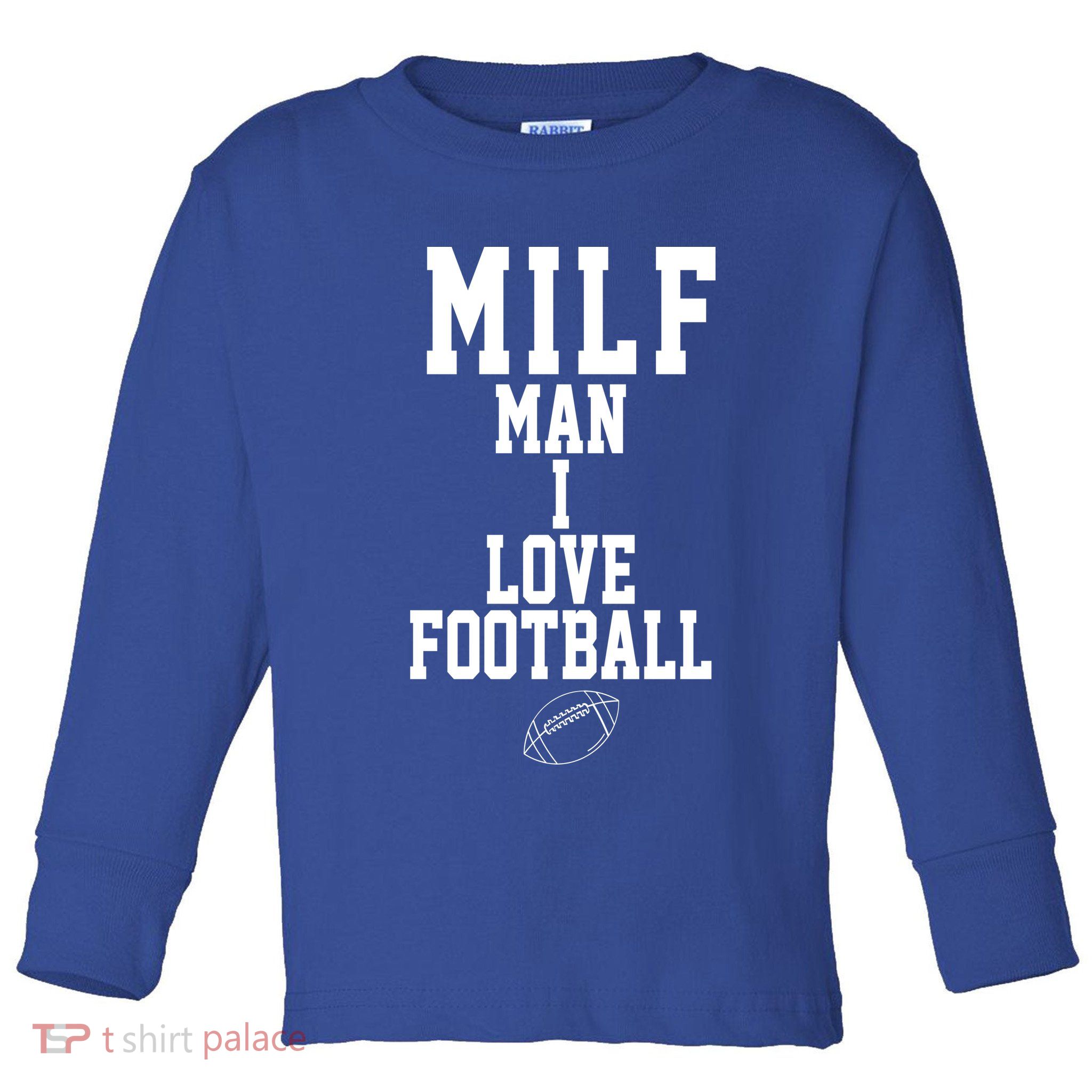 MILF Man I Love Football Funny Toddler Long Sleeve Shirt