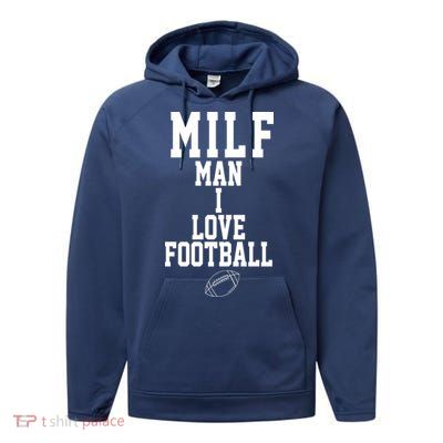 MILF Man I Love Football Funny Performance Fleece Hoodie