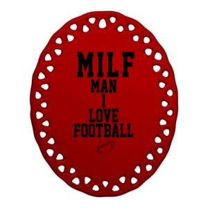 MILF Man I Love Football Funny Ceramic Oval Ornament