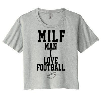 MILF Man I Love Football Funny Women's Crop Top Tee