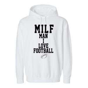 MILF Man I Love Football Funny Garment-Dyed Fleece Hoodie