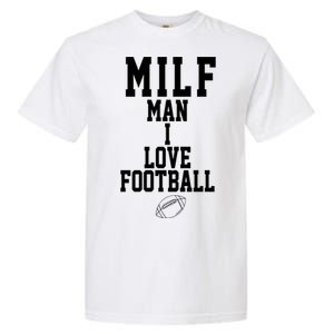 MILF Man I Love Football Funny Garment-Dyed Heavyweight T-Shirt