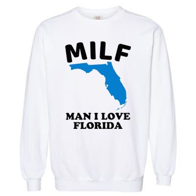 MILF Man I Love Florida Funny Miami United States Tampa Garment-Dyed Sweatshirt