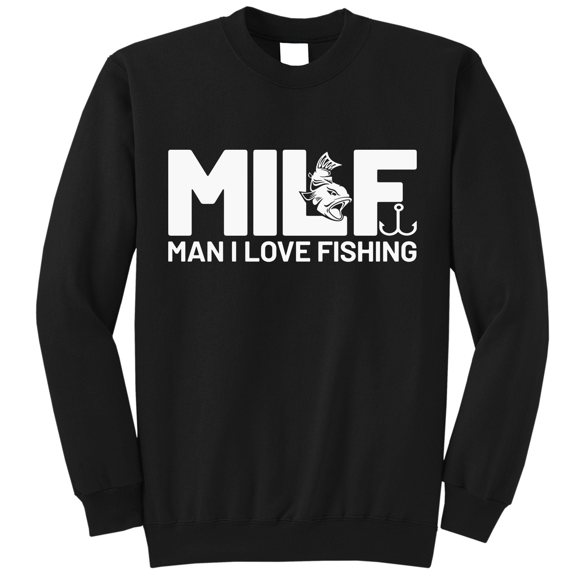 MILF Man I Love Fishing Funny Fishing Fishermen Angler Tall Sweatshirt