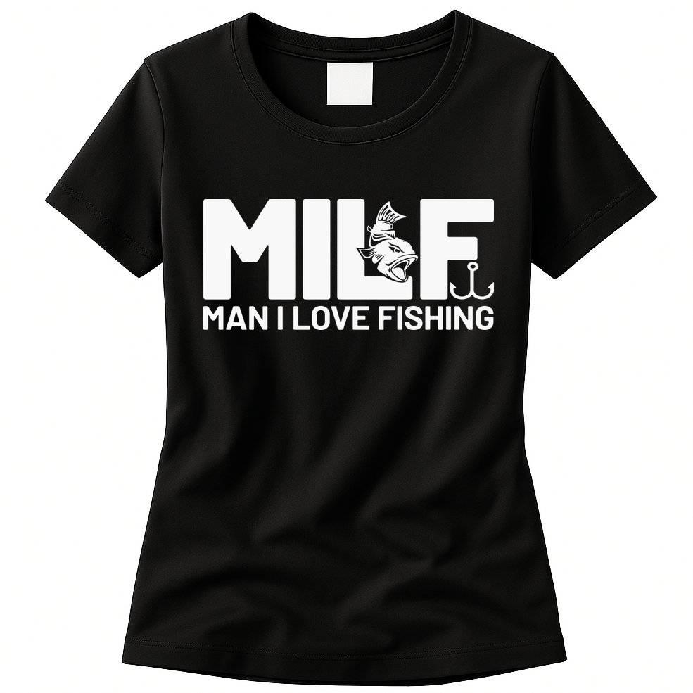 MILF Man I Love Fishing Funny Fishing Fishermen Angler Womens T-Shirt