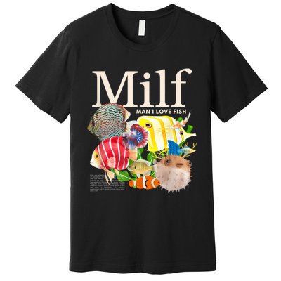 Milf Man I Love Fish Funny Fishing Fisherman Humor Nature Premium T-Shirt