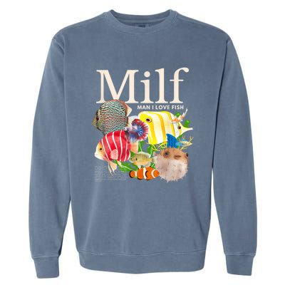 Milf Man I Love Fish Funny Fishing Fisherman Humor Nature Garment-Dyed Sweatshirt