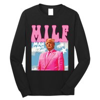 Milf Man I Love Felons Funny Trump Pink 2024 For President Long Sleeve Shirt