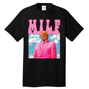 Milf Man I Love Felons Funny Trump Pink 2024 For President Tall T-Shirt