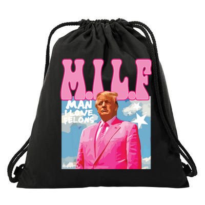 Milf Man I Love Felons Funny Trump Pink 2024 For President Drawstring Bag