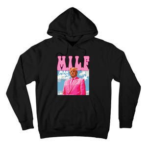 Milf Man I Love Felons Funny Trump Pink 2024 For President Tall Hoodie