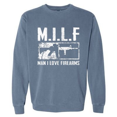 M.I.L.F Man I Love Firearms Funny Ar15 2a Pro Gun Rights Garment-Dyed Sweatshirt