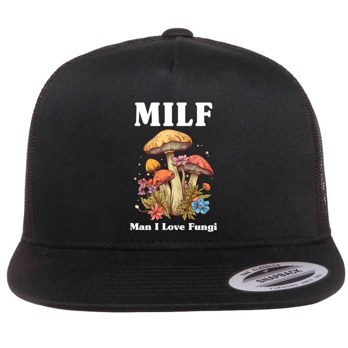 Milf Man I Love Fungi Funny Flatbill Hat