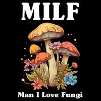 Milf Man I Love Fungi Funny Flatbill Hat