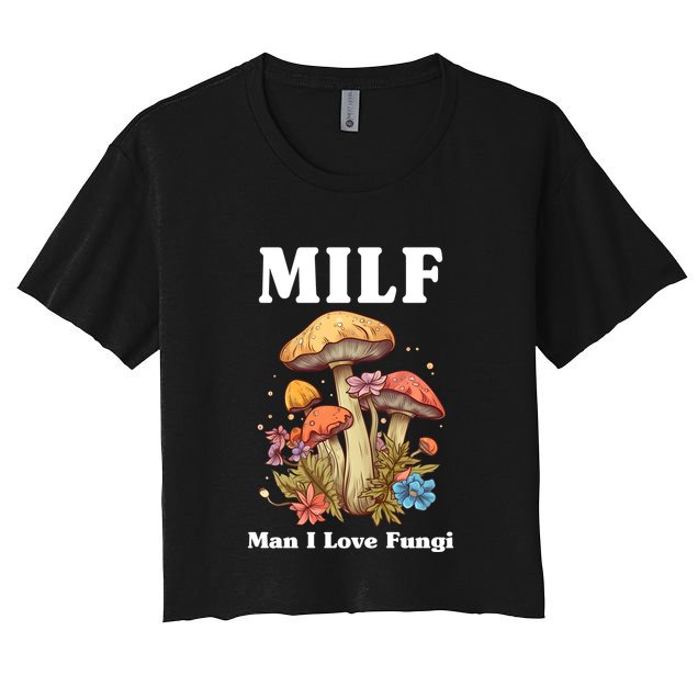 Milf Man I Love Fungi Funny Crop Top