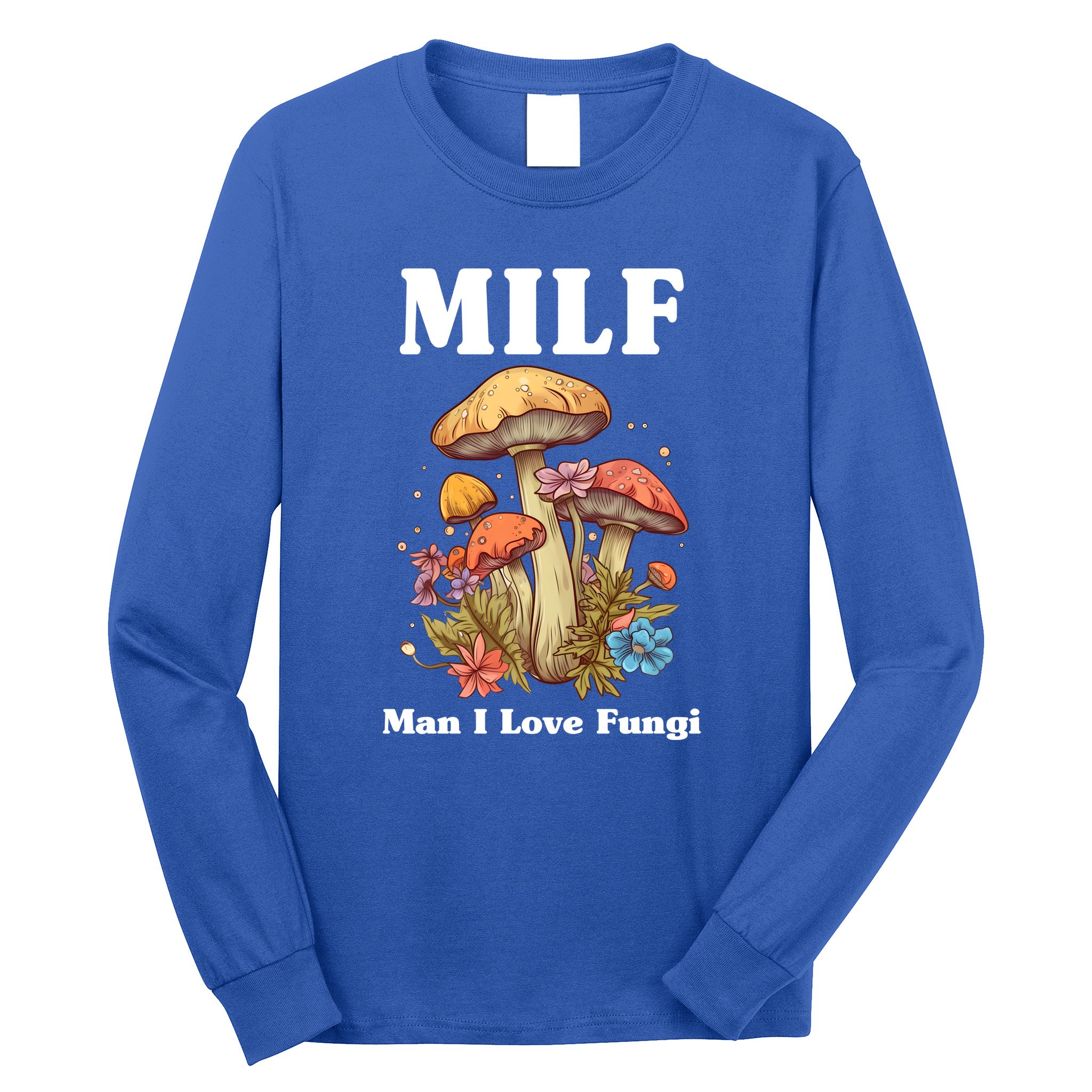 Milf Man I Love Fungi Funny Long Sleeve Shirt