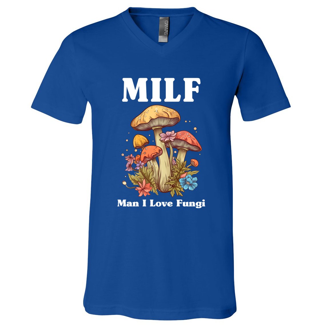 Milf Man I Love Fungi Funny V-Neck T-Shirt
