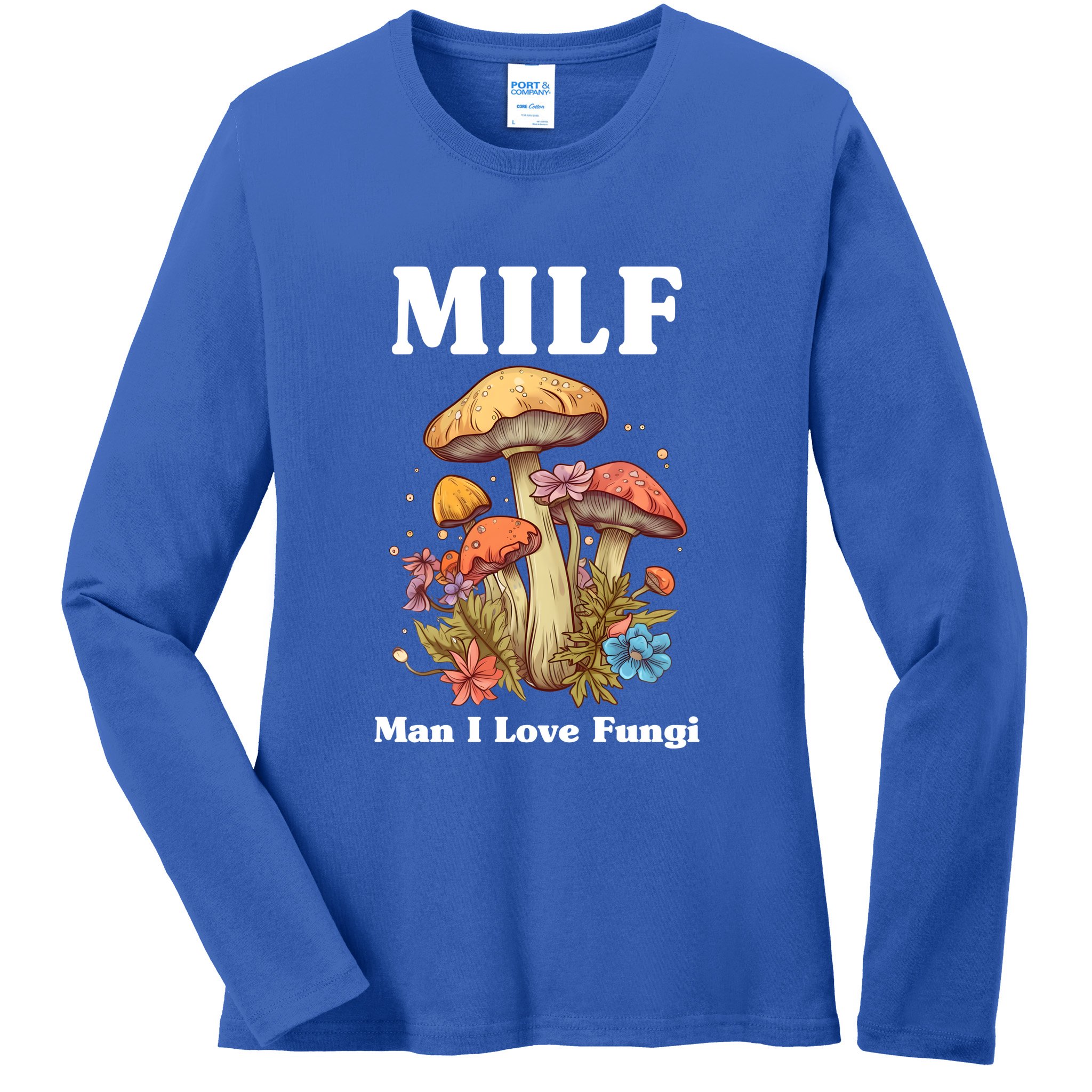 Milf Man I Love Fungi Funny Ladies Long Sleeve Shirt