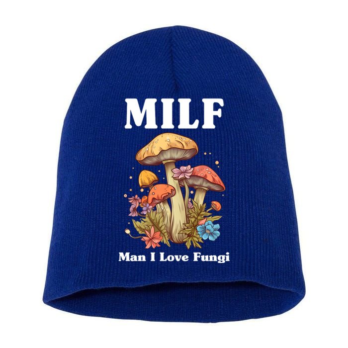 Milf Man I Love Fungi Funny Short Acrylic Beanie