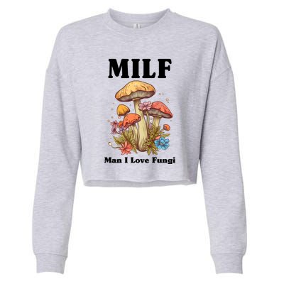 Milf Man I Love Fungi Funny Cropped Pullover Crew