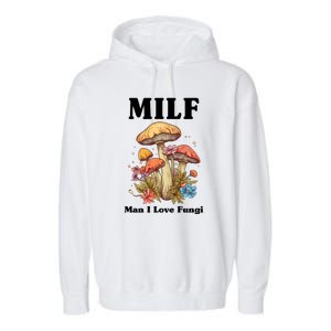 Milf Man I Love Fungi Funny Garment-Dyed Fleece Hoodie