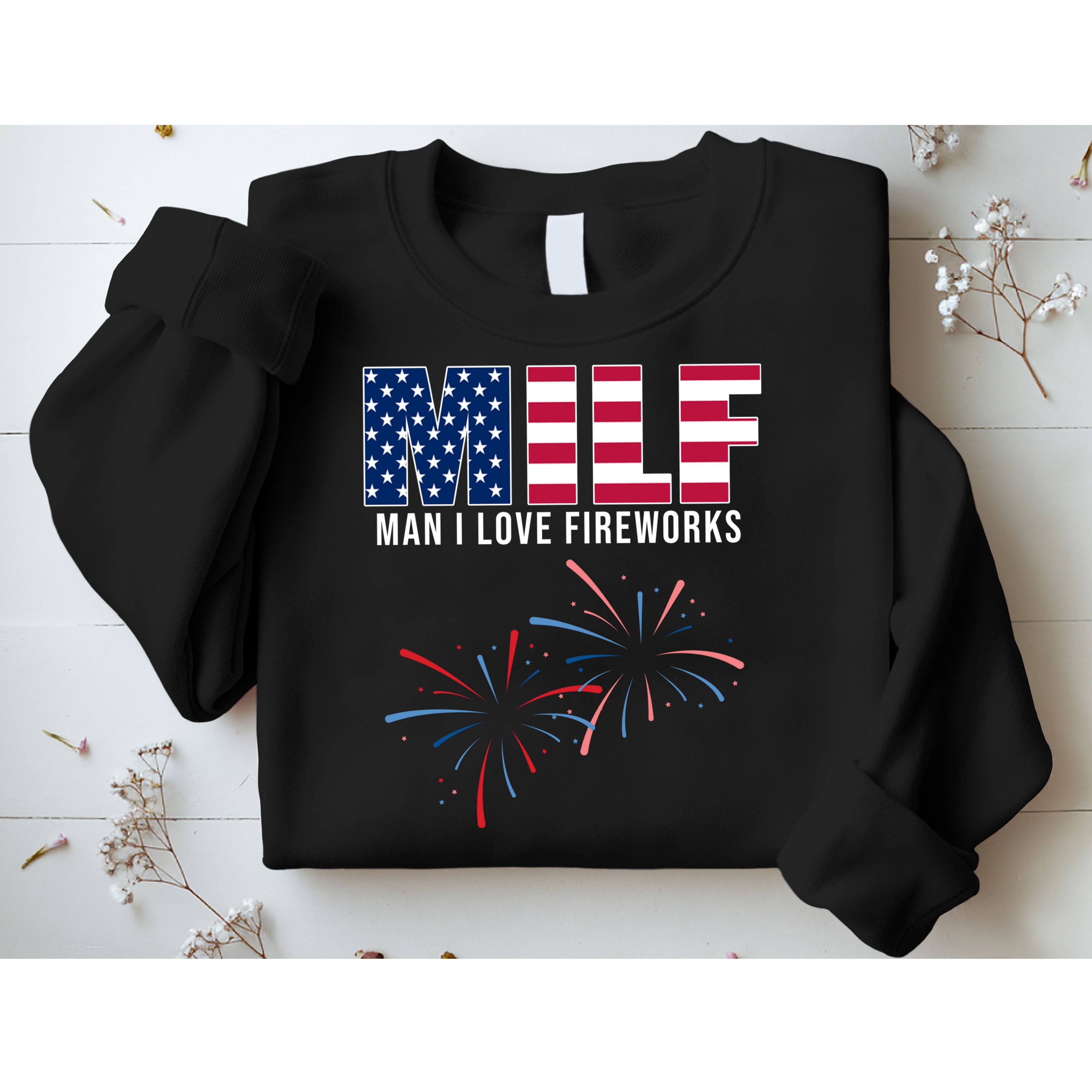 MILF Man I Love Fireworks Funny 4th Of July Sweatshirt
