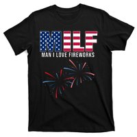 MILF Man I Love Fireworks Funny 4th Of July T-Shirt