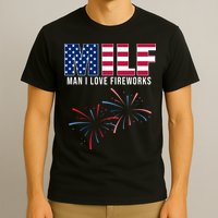 MILF Man I Love Fireworks Funny 4th Of July T-Shirt