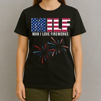 MILF Man I Love Fireworks Funny 4th Of July T-Shirt