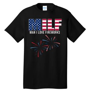 MILF Man I Love Fireworks Funny 4th Of July Tall T-Shirt