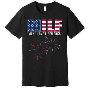 MILF Man I Love Fireworks Funny 4th Of July Premium T-Shirt