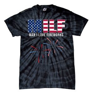 MILF Man I Love Fireworks Funny 4th Of July Tie-Dye T-Shirt