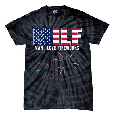 MILF Man I Love Fireworks Funny 4th Of July Tie-Dye T-Shirt