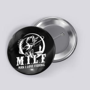 Milf Man I Love Fishing Funny Fishing Button