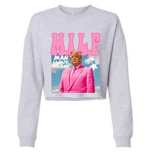 Milf Man I Love Felons Funny Trump Pink 2024 For President Cropped Pullover Crew