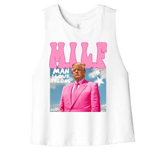 Milf Man I Love Felons Funny Trump Pink 2024 For President Women's Racerback Cropped Tank