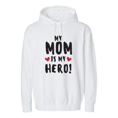 My Mom Is My Hero Garment-Dyed Fleece Hoodie