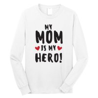 My Mom Is My Hero Long Sleeve Shirt