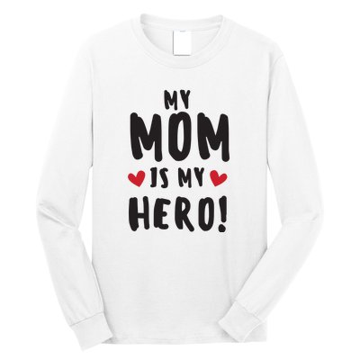 My Mom Is My Hero Long Sleeve Shirt