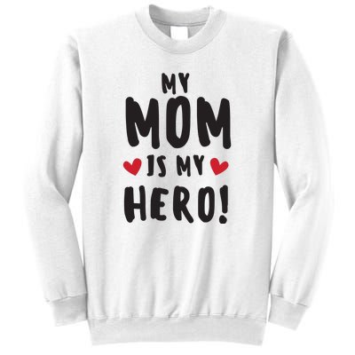 My Mom Is My Hero Sweatshirt