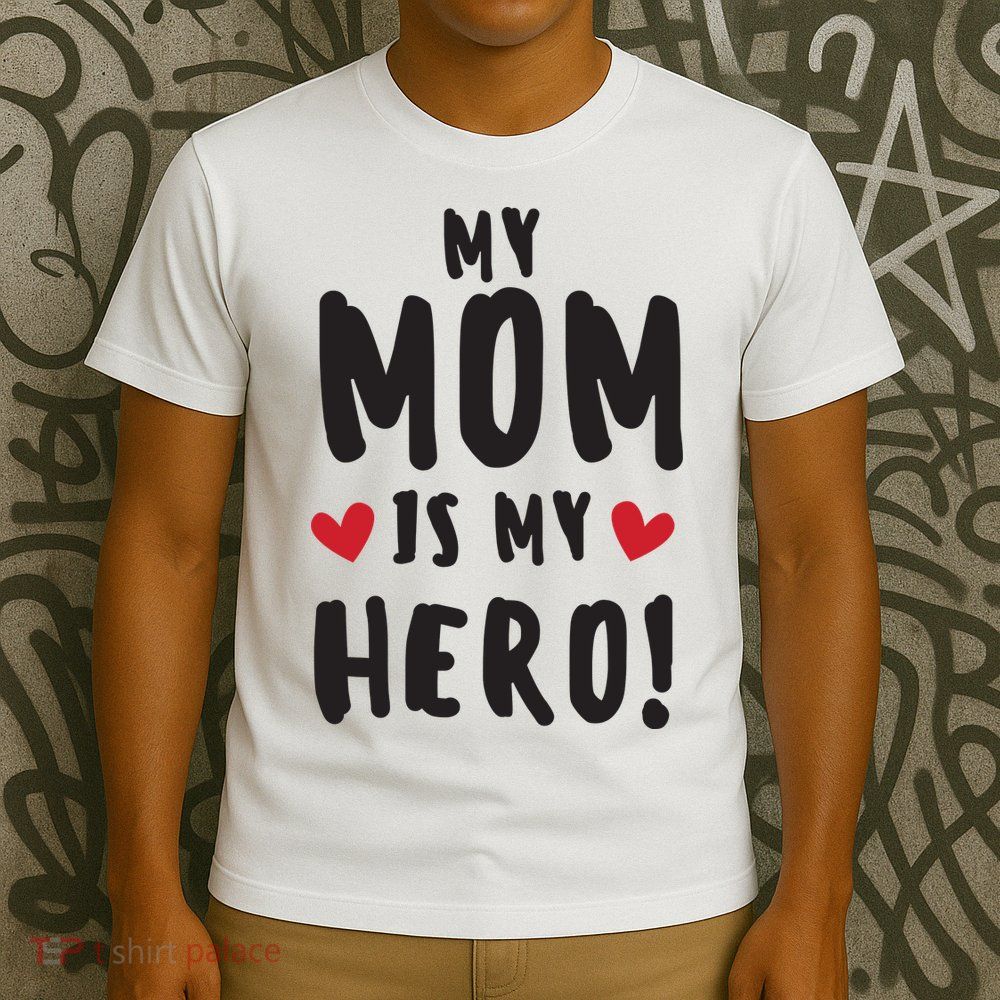 My Mom Is My Hero T-Shirt