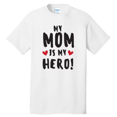 My Mom Is My Hero Tall T-Shirt