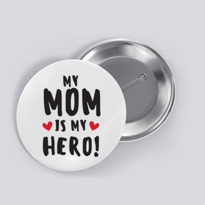 My Mom Is My Hero Button