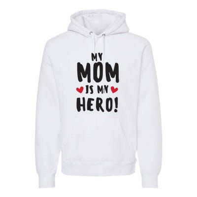 My Mom Is My Hero Premium Hoodie