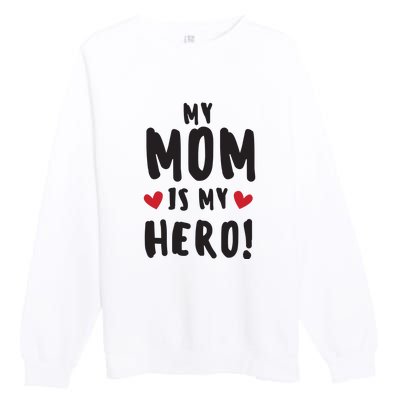 My Mom Is My Hero Premium Crewneck Sweatshirt