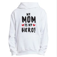 My Mom Is My Hero Urban Pullover Hoodie