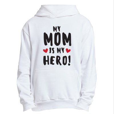 My Mom Is My Hero Urban Pullover Hoodie