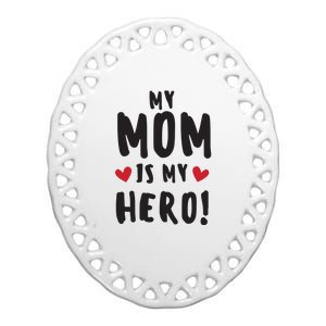 My Mom Is My Hero Ceramic Oval Ornament